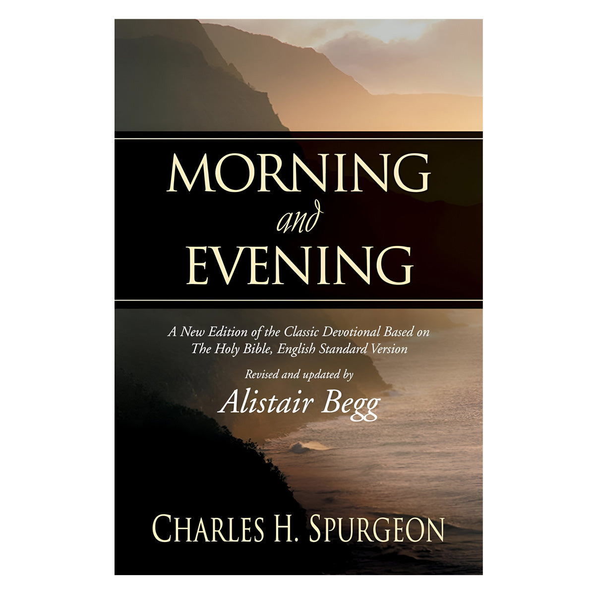 Morning and Evening: A New Edition of the Classic Devotional Based on the Holy Bible, ESV PB
