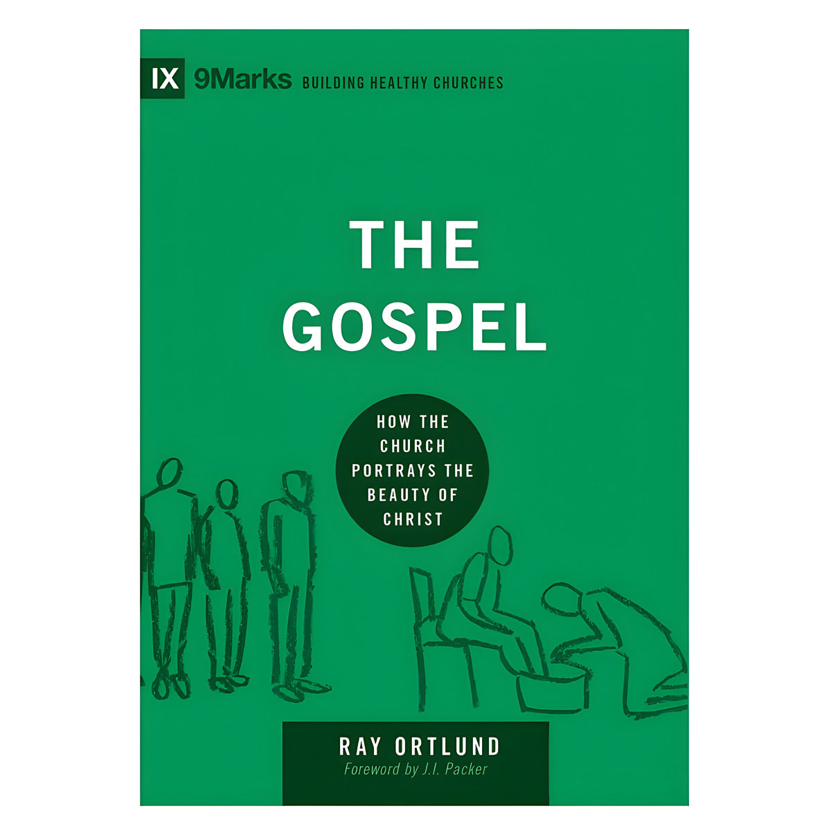 The Gospel: How the Church Portrays the Beauty of Christ - Building Healthy Churches PB