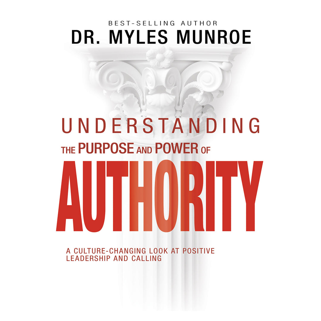 Understanding the Purpose & Power of Authority: A Culture-Changing Look at Positive Leadership PB