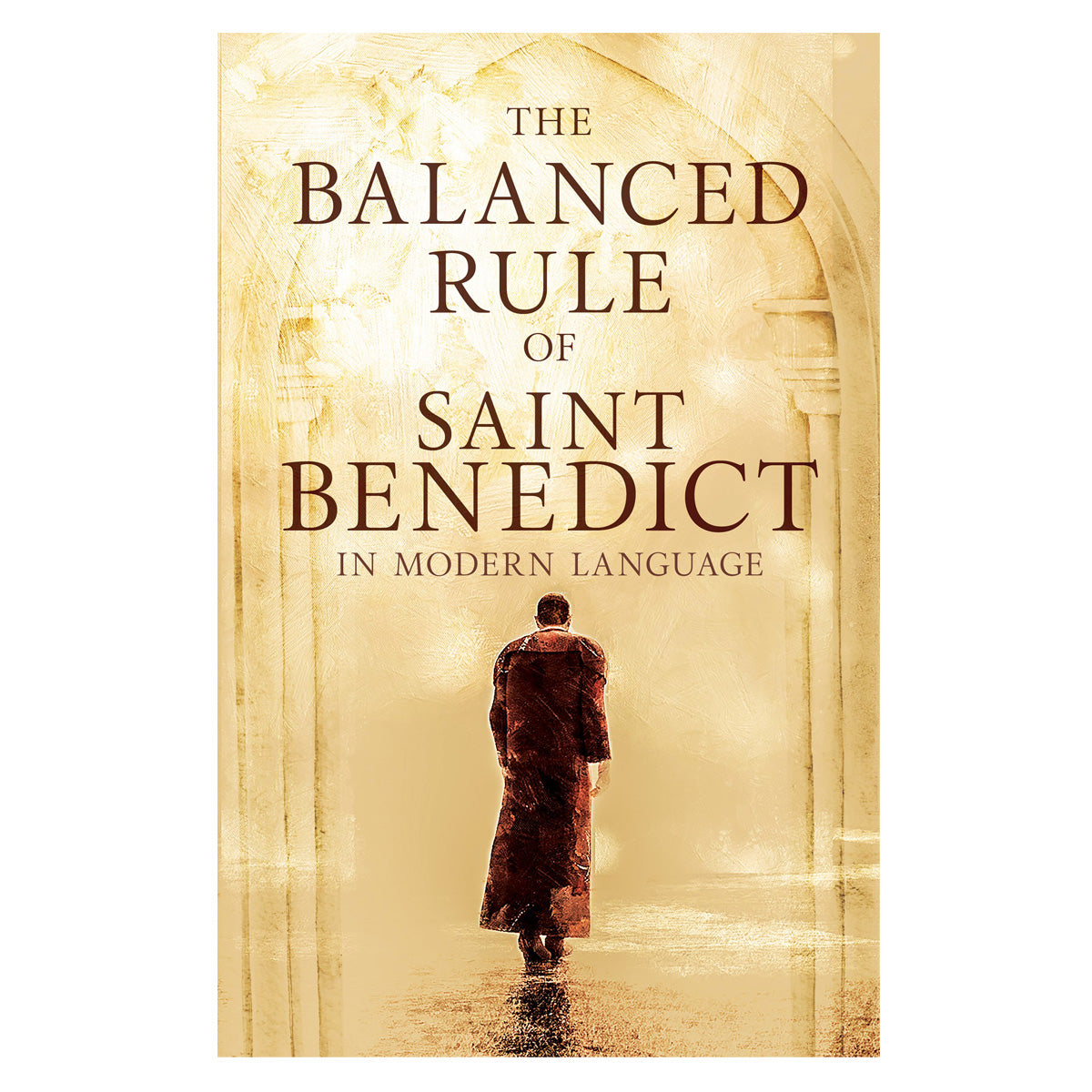 The Balanced Rule of Saint Benedict in Modern Language (Paperback)