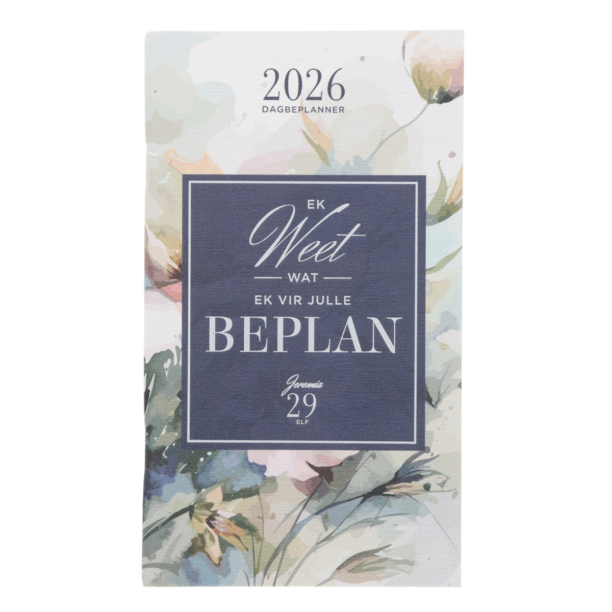 2026 Dagboek - Dagbeplanner - Ek Weet Wat Ek vir Julle Beplan